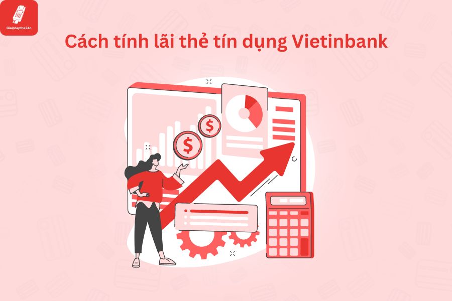 Cách tính lãi suất khi rút tiền mặt từ thẻ tín dụng Vietinbank