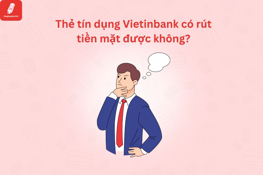 Thẻ tín dụng vietinbank có rút tiền mặt được không