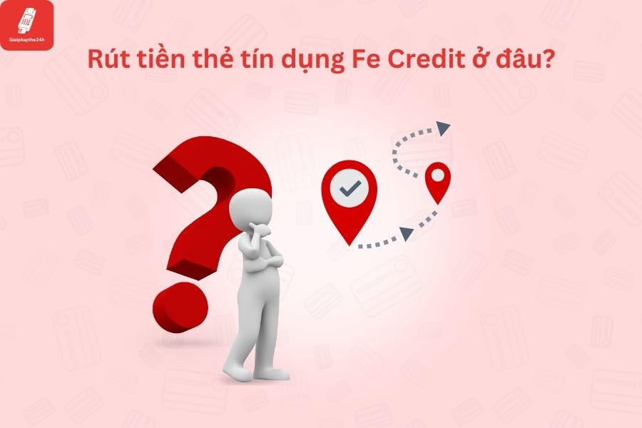 the tin dung fe credit rut tien o dau 01