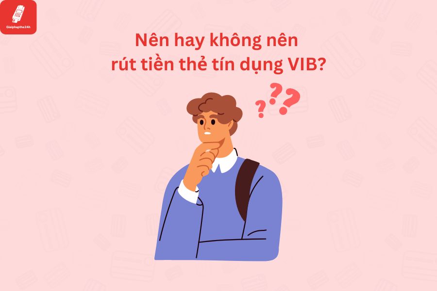 co nen rut tien the tin dung VIB khong?