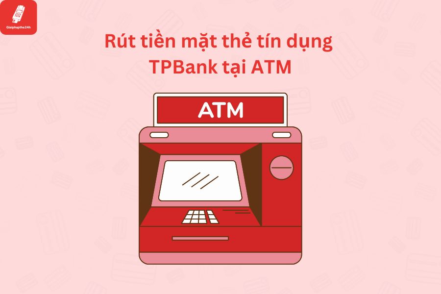 rut tien the tin dung TPBank tai ATM