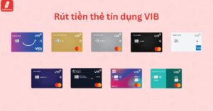 chia sẻ cách rút tiền thẻ tín dụng VIB an toàn và nhanh chóng