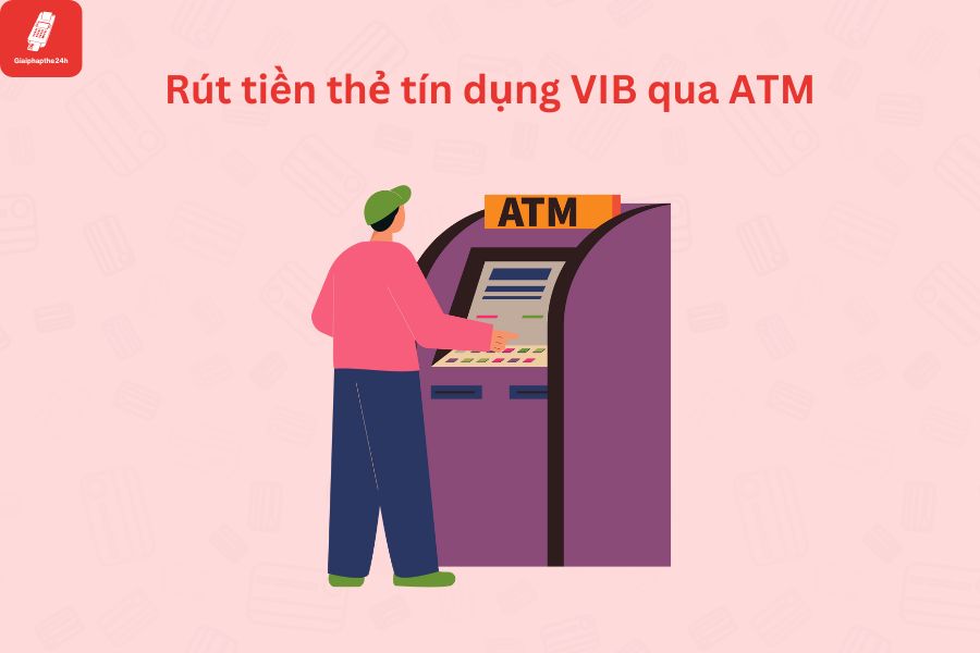 rút tiền mặt thẻ tín dụng vib qua ATM