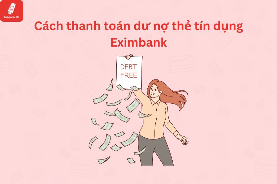 Hướng dẫn cách thanh toán dư nợ thẻ tín dụng eximbank